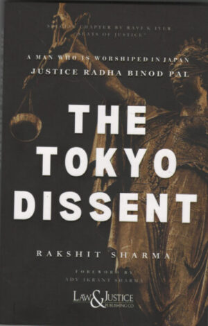 Law and Justice THE TOKYO DISSENT By Rakshit Sharma Edition 2026