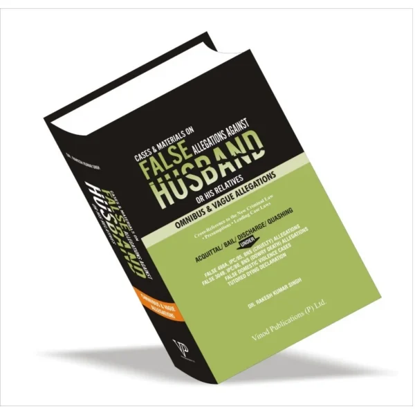 Vinod Publication Cases & Materials on False Allegations Against Husband or His Relatives (Omnibus & Vague Allegations) By Dr. Rakesh Kumar Singh First Edition 2027